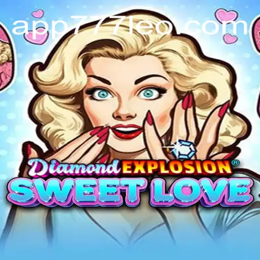 Discover the Magic of DiamondExplosionSweetLove: A Top Choice at 777LEO.BET Oficial Slots Brasil #1