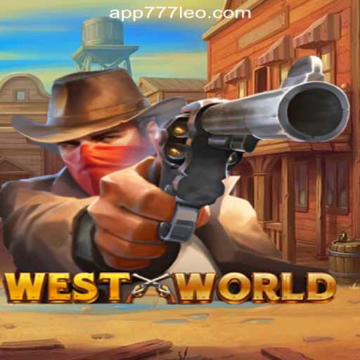 Exploring the Allure of WestWorld: A Premier Slot Game on 777LEO.BET